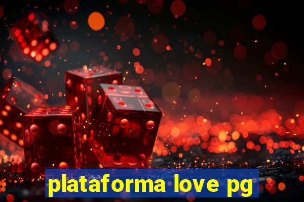 plataforma love pg